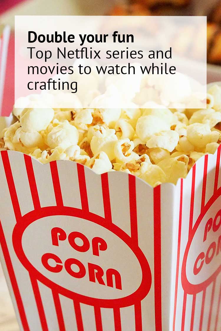 top netflix series and movies to watch while crafting